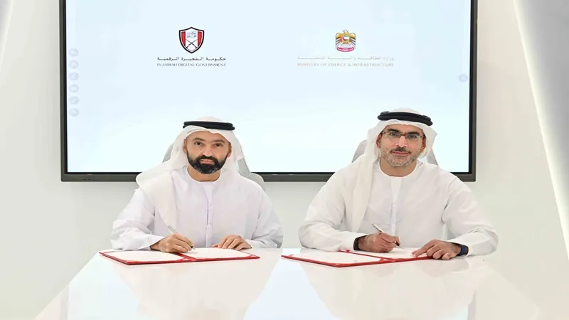 Ministry of Energy and Infrastructure and Fujairah Digital Government Agree to Jointly Support Digital Transformation